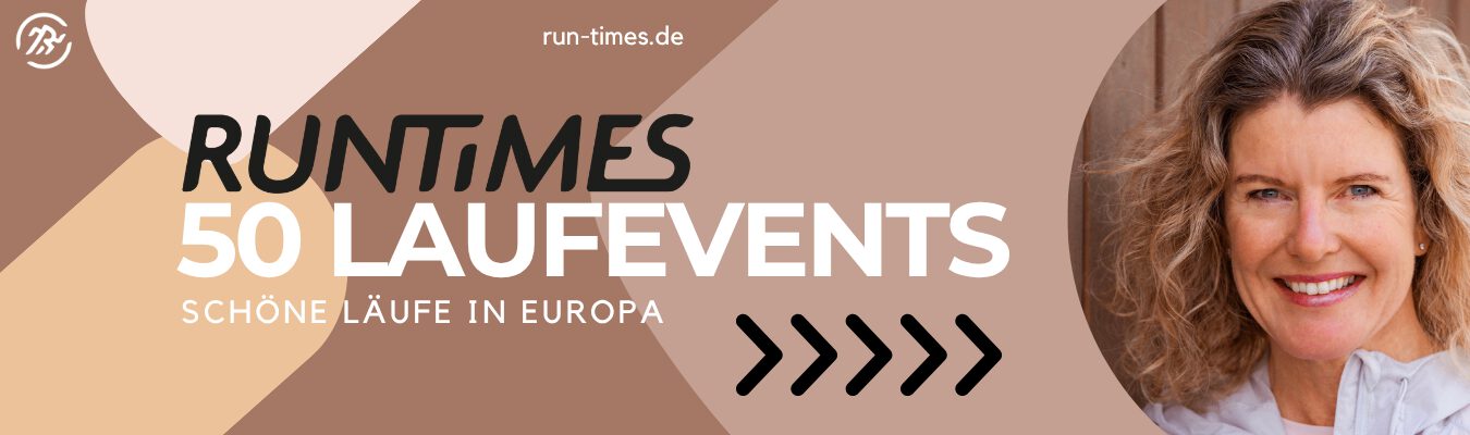 RUNTiMES - Mehr wissen. Besser laufen. Gesünder leben. 2 Schöne Laufevents in Europa
